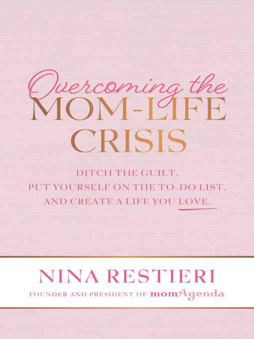 Title details for Overcoming the Mom-Life Crisis by Nina Restieri - Available